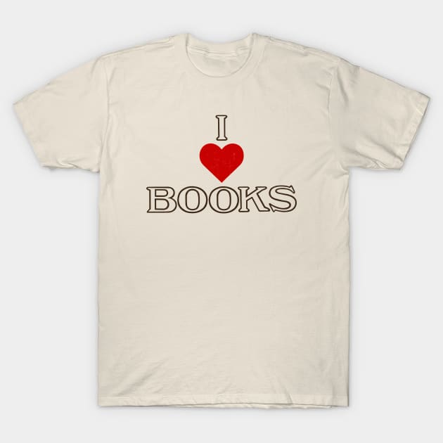 I love Books T-Shirt by Obstinate and Literate